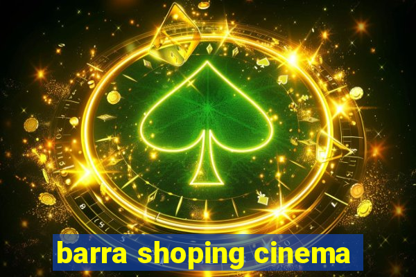 barra shoping cinema